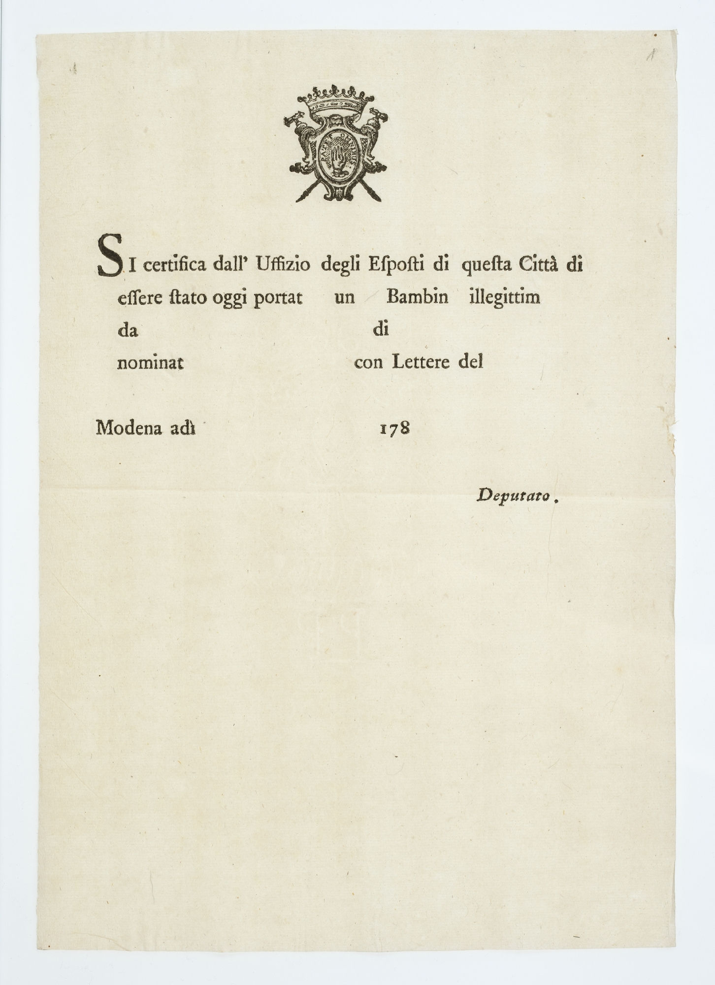 Si certifica dall’Uffizio degli Esposti di questa Città di essere stato oggi portat_ un_ Bambin_ illegittim_ da___ di___ nominat____ con Lettere del ___/Modena adì___ 178_/Deputato [full text]